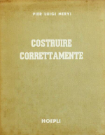 Pier Luigi Nervi, Costruire correttamente, Caratteristiche e possibilità delle strutture cementizie armate, Hoepli, Structures